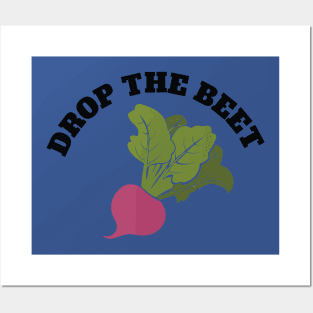 drop the beet Posters and Art